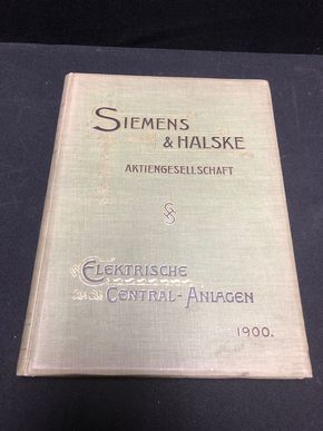 Siemens & Halske Aktiengesellschaft - Elektrische Central-Anlagen. Buch aus dem Jahr 1900.