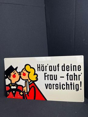 Hör auf deine Frau - fahr´ vorsichtig -  58 x 32 cm Blechschild um 1960