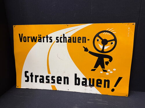Vorwärts schauen - Strassen bauen! (Blechschild um 1960)