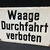 Waage / Durchfahrt verboten (Hinweisschild der 60er Jahre)
